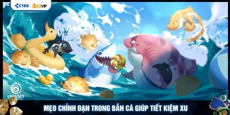 Mẹo chỉnh đạn trong bắn cá giúp tiết kiệm xu