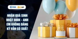 Nhận Quà Sinh Nhật 888K - Anh Em Không Đăng Ký Vẫn Có Suất