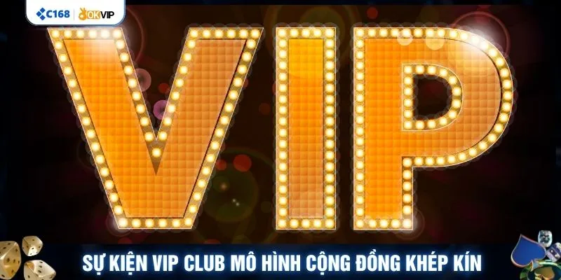 Sự kiện VIP CLUB mô hình cộng đồng khép kín